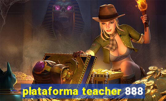 plataforma teacher 888